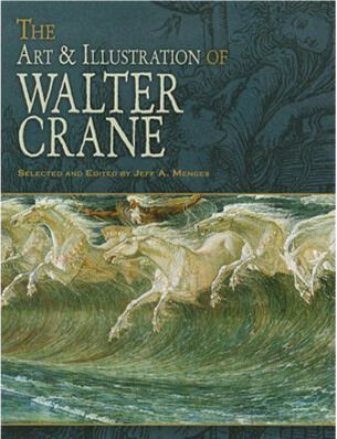 обложка книги The Art & Illustration of Walter Crane книга The Art & Illustration of Walter Crane, автор: Walter Crane, Jeff A. Menges